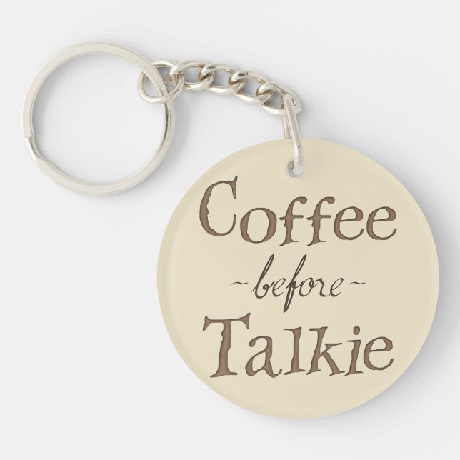 Coffee Before Talkie Key Ring (Front)