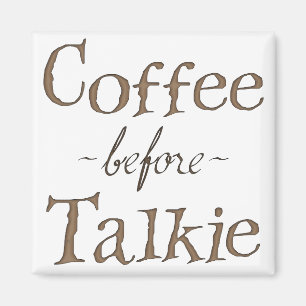 Coffee Before Talkie Magnet