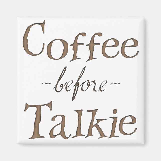 Coffee Before Talkie Magnet (Front)