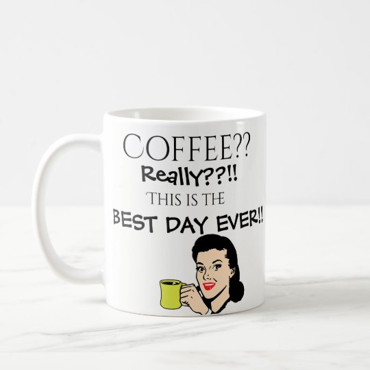 Coffee Best Day Ever Coffee Mug