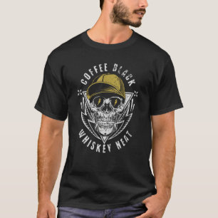 Coffee Black Whiskey Neat for Whiskey & Skull Fan T-Shirt