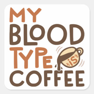 Coffee Blood Type Graphic for Coffee Lover Gift   Square Sticker