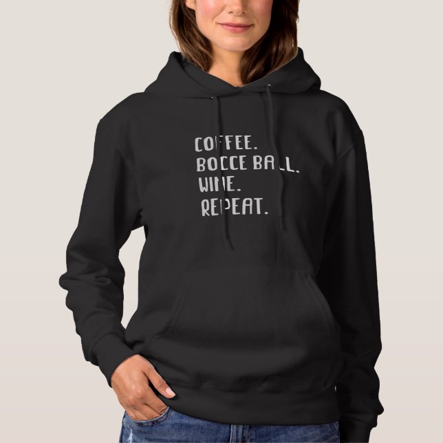 Coffee Bocce Ball Wine Repeat Boules Hoodie (Front)