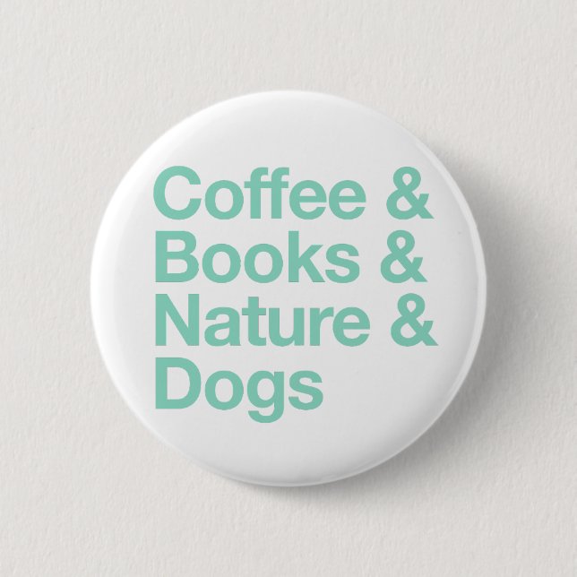 Coffee & Books & Nature & Dogs Button (Teal) (Front)