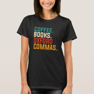 Coffee Books Oxford Commas English Teacher Back To T-Shirt