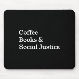 Coffee Books Social Justice Quote Equality Mouse Pad