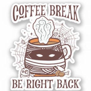 Coffee Break, Be Right Back – Zombie-Inspired