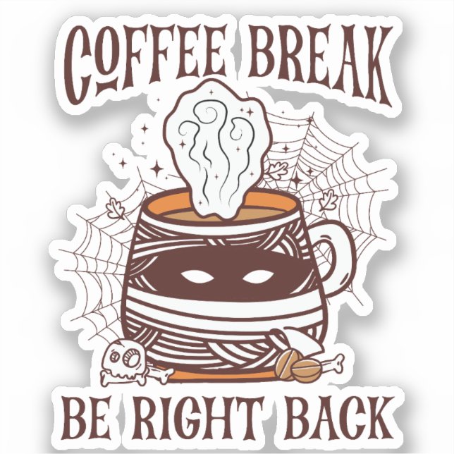 Coffee Break, Be Right Back – Zombie-Inspired (Front)