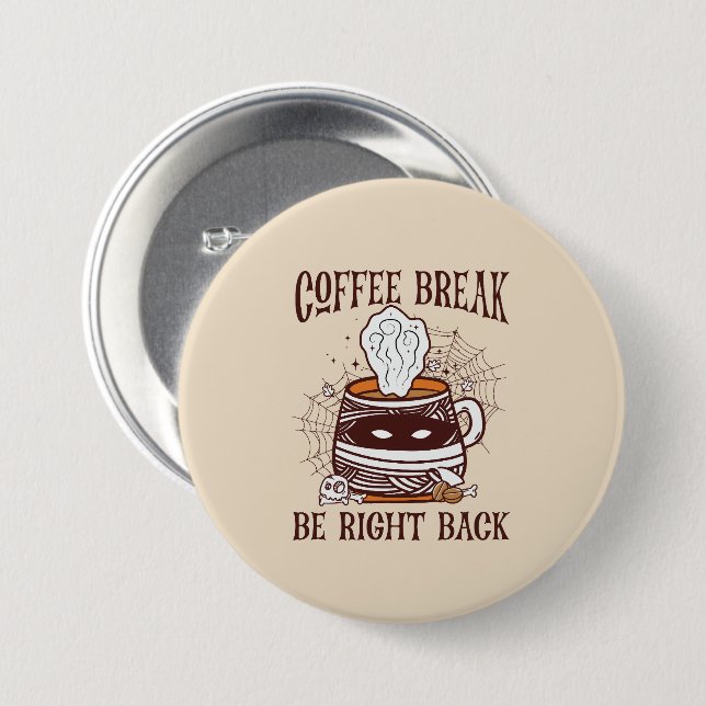 Coffee Break, Be Right Back – Zombie-Inspired 7.5 Cm Round Badge (Front & Back)