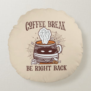 Coffee Break, Be Right Back – Zombie-Inspired Round Cushion