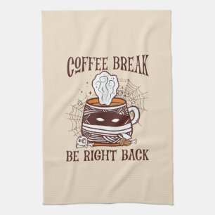 Coffee Break, Be Right Back – Zombie-Inspired Tea Towel