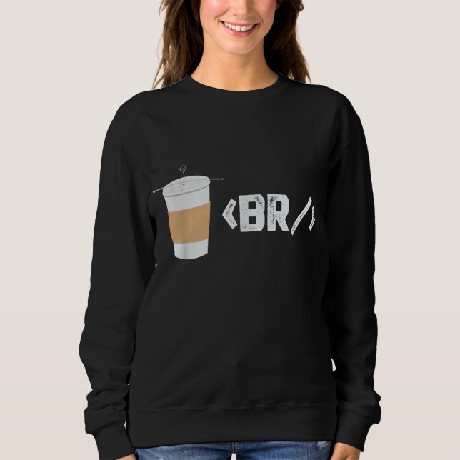 Coffee Break - Software Developer - Computer Codin Sweatshirt (Front)