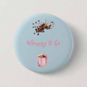Coffee brewing Baby shower mummy to be 6 Cm Round Badge