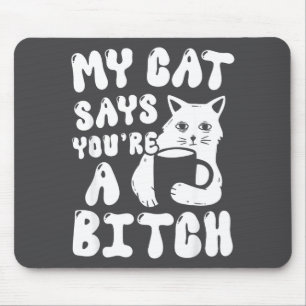 Coffee Cat Attitude My Cat Says You're A Funny Cat Mouse Pad