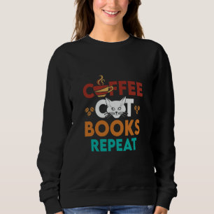  Coffee Cat Books Repeat, Coffee reading Cat Lover Sweatshirt