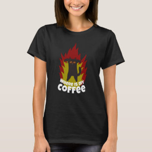 Coffee Cat Where is my Coffee Coffee T-Shirt