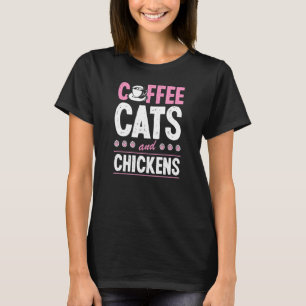 Coffee Cats And Chickens Cat  Chicken Farmer 1 T-Shirt
