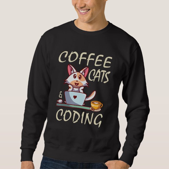Coffee Cats and Coding Coder Programer Sweatshirt (Front)