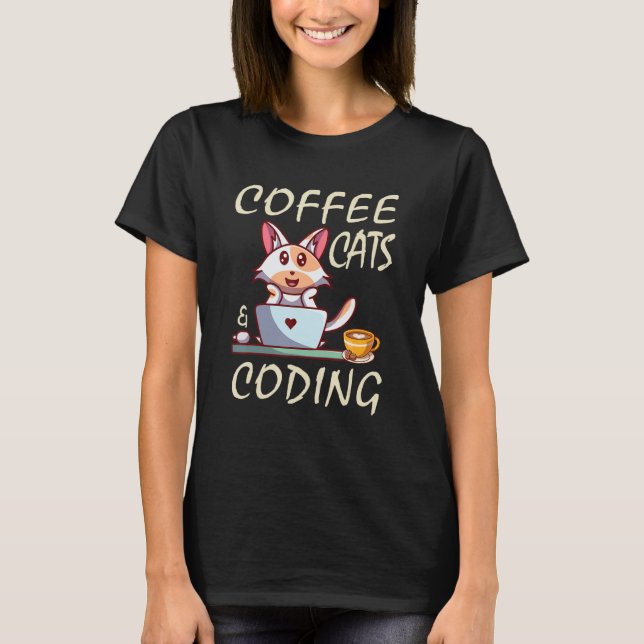 Coffee Cats and Coding Coder Programer T-Shirt (Front)