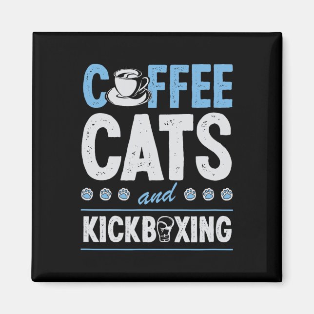 Coffee Cats And Kickboxing Cute Funny Kickboxer Ca Magnet (Front)