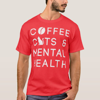 Coffee Cats And Mental Health Anie Awareness Menta T-Shirt