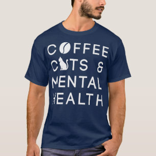 Coffee Cats And Mental Health Anie Awareness Menta T-Shirt