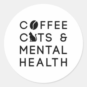 Coffee Cats Mental Health Coffee Drinker Anxie Classic Round Sticker