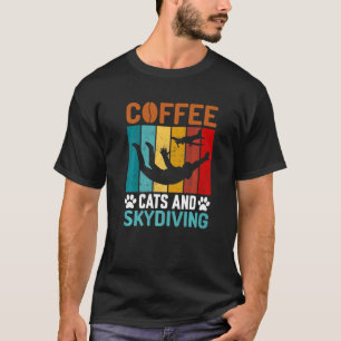 Coffee Cats & Skydiving Skydive Parachuting Skydiv T-Shirt
