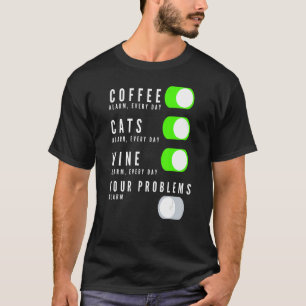 Coffee Cats Wine Your Problems T-Shirt
