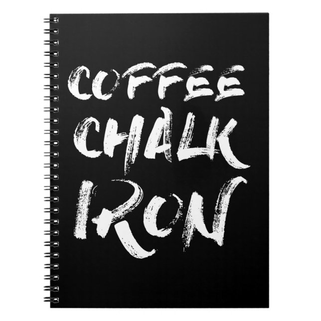 Coffee, Chalk and Iron, Funny Motivational Workout Notebook (Front)