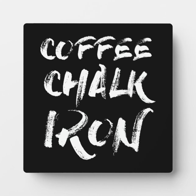 Coffee, Chalk and Iron, Funny Motivational Workout Plaque (Front)