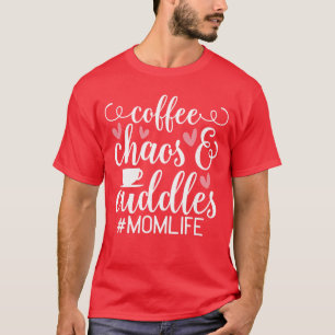 Coffee Chaos and Cuddles Mom Life Motherhood Funny T-Shirt