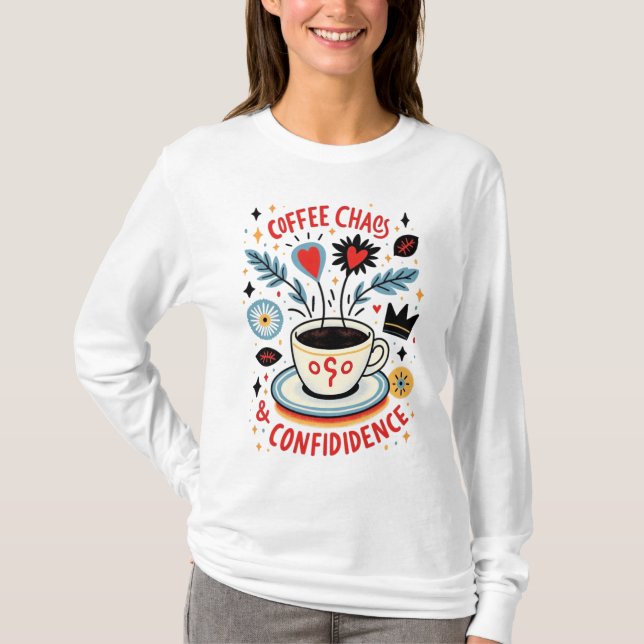 Coffee chaos & confidence T-Shirt (Front)