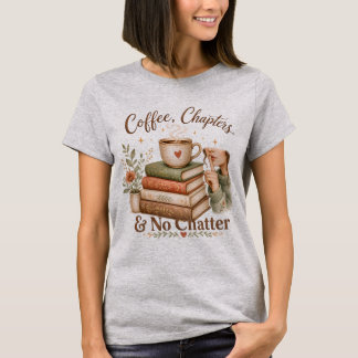 Coffee Chapters and No Chatter Reader T-Shirt