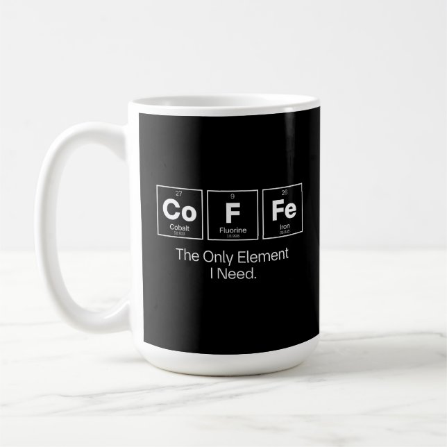 Coffee Chemistry Quote – The Only Element I Need Mug (Left)