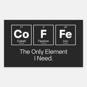 Coffee Chemistry Quote – The Only Element I Need Rectangular Sticker