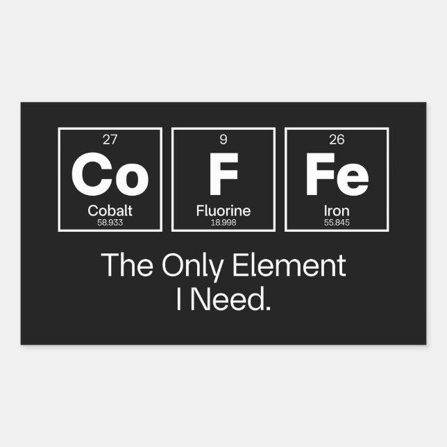 Coffee Chemistry Quote – The Only Element I Need Rectangular Sticker (Front)