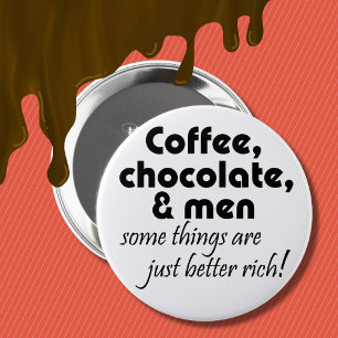 Coffee chocolate and men joke quote humour gifts 10 cm round badge