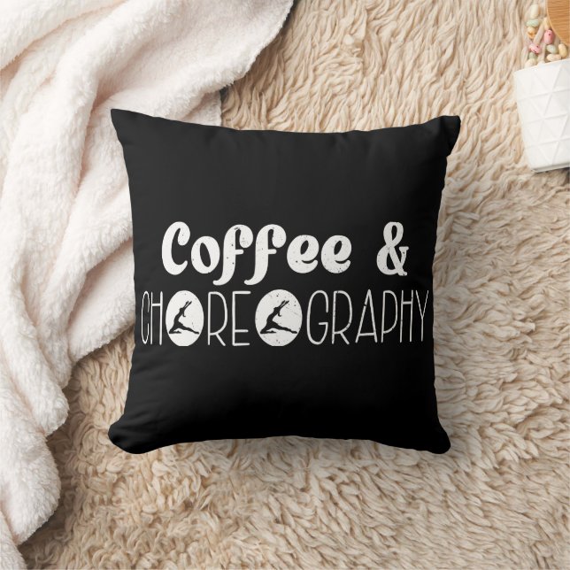 Coffee & Choreography Choreographer Dancer Teacher Cushion (Blanket)