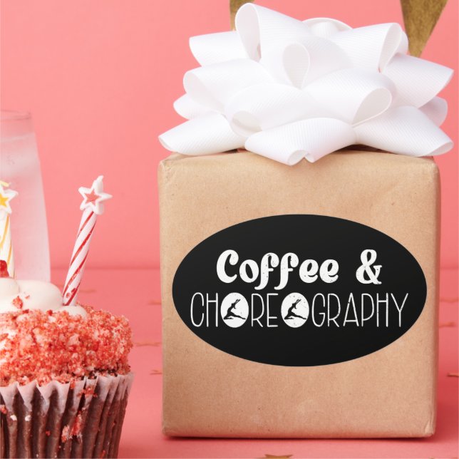 Coffee & Choreography Choreographer Dancer Teacher Oval Sticker (Party)