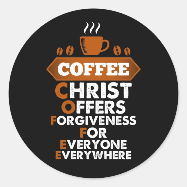 Coffee Christ Offers Forgiveness For Everyone Classic Round Sticker (Front)
