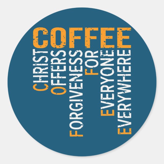 Coffee Christ Offers Forgiveness For Everyone Classic Round Sticker (Front)