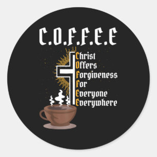 Coffee Christ Offers Forgiveness For Everyone Ever Classic Round Sticker