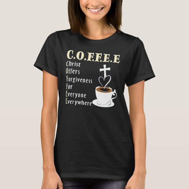 Coffee Christ Offers Forgiveness For Everyone Ever T-Shirt (Front)