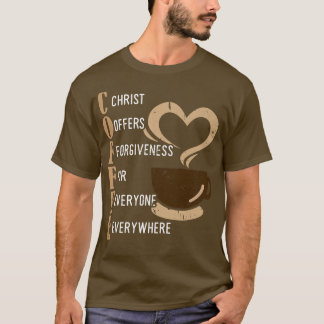 Coffee Christ Offers Forgiveness For Everyone Ever T-Shirt