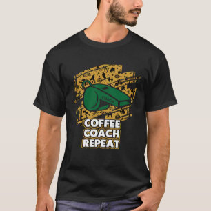 Coffee Coach Repeat  Coaching Humor Mentor Coffee T-Shirt