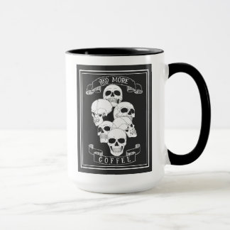 Coffee Coffee and More Coffee Skulls with Text Mug