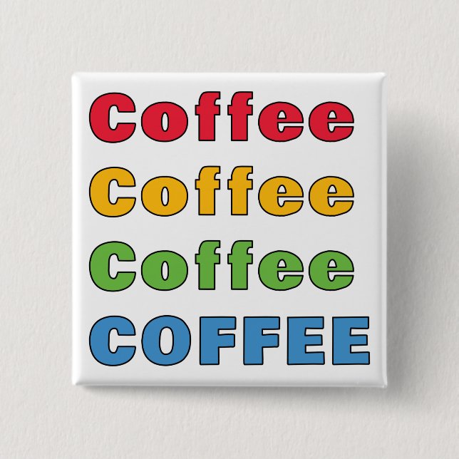 Coffee Coffee Coffee   15 Cm Square Badge (Front)