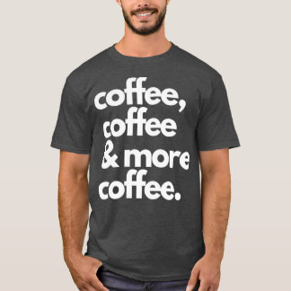 Coffee Coffee Coffee Barista Life T-Shirt