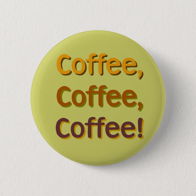 Coffee Coffee Coffee Button (Front)